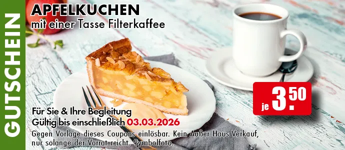 Gutschein. Apfelkuchen mit einer Tasse Filterkaffee je 3.50 Euro. Für Sie und Ihre Begleitung. Gültig bis einschließlich 03.03.2026. Gegen Vorlage dieses Coupons einlösbar. Einfach das Bild auf Ihrem Smartphone vorzeigen. Kein Außer-Haus-Verkauf, nur solange der Vorrat reicht. Symbolfoto.