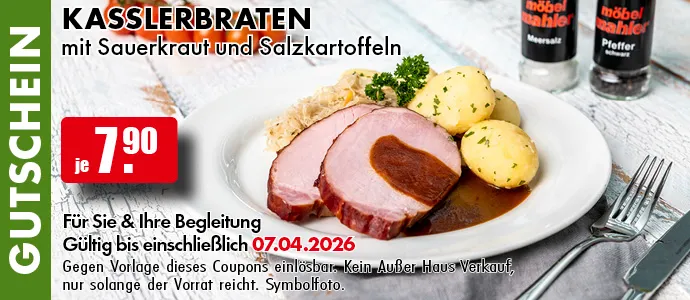Gutschein. Kasslerbraten mit Sauerkraut und Salzkartoffeln je 7.90 Euro. Für Sie und Ihre Begleitung. Gültig bis einschließlich 07.04.2026. Gegen Vorlage dieses Coupons einlösbar. Einfach das Bild auf Ihrem Smartphone vorzeigen. Kein Außer-Haus-Verkauf, nur solange der Vorrat reicht. Symbolfoto.