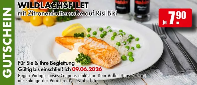 Gutschein. Wildlachsfilet mit Zitronenbuttersoße auf Risi Bisi je 7.90 Euro. Für Sie und Ihre Begleitung. Gültig bis einschließlich 05.05.2026. Gegen Vorlage dieses Coupons einlösbar. Einfach das Bild auf Ihrem Smartphone vorzeigen. Kein Außer-Haus-Verkauf, nur solange der Vorrat reicht. Symbolfoto.