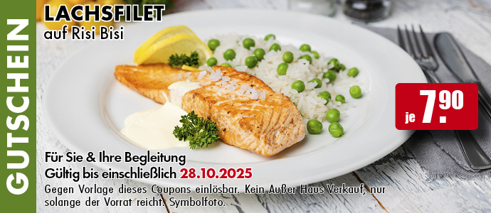 Lachsfilet auf Risi Bisi für je 7,90 Euro.
Für Sie und Ihre Begleitung. Gültig bis einschließlich 28.10.2025.Gegen Vorlage dieses Coupons einlösbar. Einfach das Bild auf Ihrem Smartphone vorzeigen. Kein Außer-Haus-Verkauf, nur solange der Vorrat reicht. Symbolfoto.