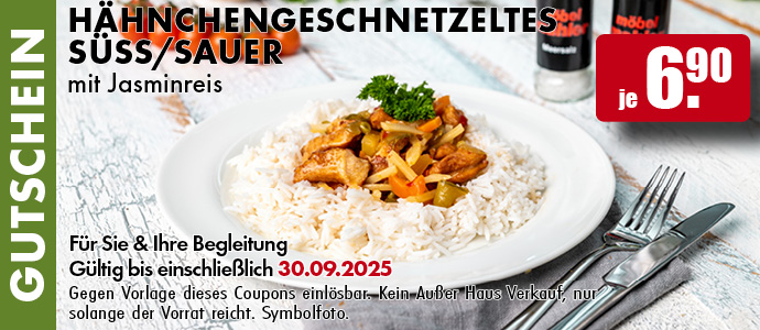 Hähnchengeschnetzeltes süss/ sauer mit Jasminreis  für je 6,90 Euro.
Für Sie und Ihre Begleitung. Gültig bis einschließlich 26.08.2025.2025. Gegen Vorlage dieses Coupons einlösbar. Einfach das Bild auf Ihrem Smartphone vorzeigen. Kein Außer-Haus-Verkauf, nur solange der Vorrat reicht. Symbolfoto.